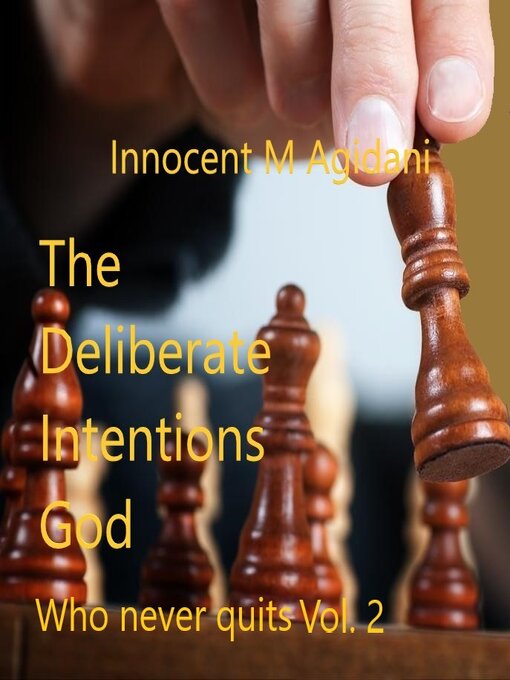 Title details for The Deliberate Intentions God by Innocent Agidani - Available